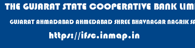 THE GUJARAT STATE COOPERATIVE BANK LIMITED  GUJARAT AHMADABAD AHMEDABAD SHREE BHAVNAGAR NAGRIK SAHAKARI BANK LTD  ifsc code